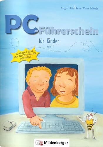 PC-Führerschein für Kinder – Arbeitsheft 1: Für Windows 7 und 10, Office 2007 / 2010 / 2013 / 2016 / 2019 und OpenOffice: für Windows 7 und Windows 10, Office 2007, 2010, 2013, 2016, 2019, OpenOffice