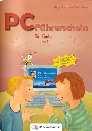 PC-Führerschein für Kinder – Arbeitsheft 2: Für Windows 7 und 10, Office 2007 / 2010 / 2013 / 2016, OpenOffice: für Windows 7 und Windows 10, Office 2007, 2010, 2013, 2016, OpenOffice von Mildenberger Verlag GmbH