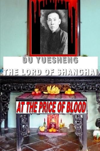 DU YUESHENG The Lord of Shanghai (AT THE PRICE OF BLOOD, Band 1) von Createspace Independent Publishing Platform