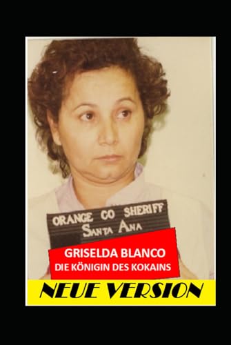 Griselda BLANCO: Die Königin des Kokain von Independently published