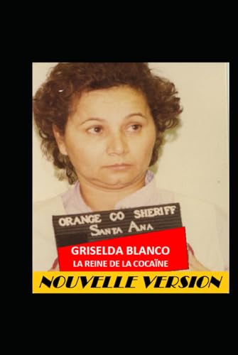 Griselda Blanco: La Reine de la Cocaïne (AU PRIX DU SANG) von Independently published