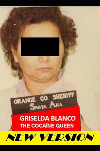 Griselda Blanco: The Cocaine Queen (AT THE PRICE OF BLOOD, Band 3) von Createspace Independent Publishing Platform