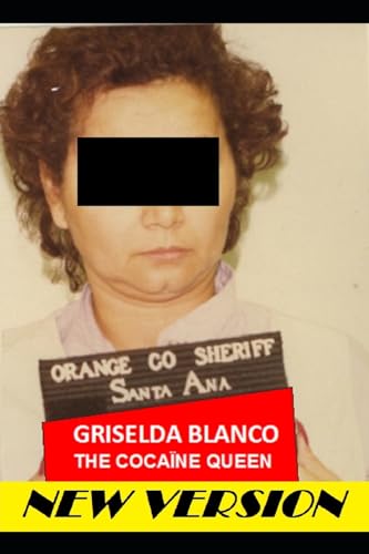 Griselda Blanco: The Cocaine Queen (AT THE PRICE OF BLOOD, Band 3)