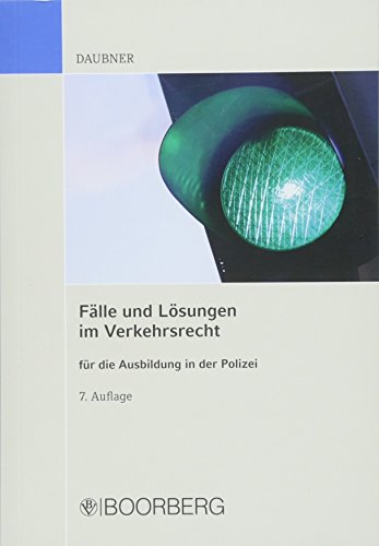 Fälle und Lösungen im Verkehrsrecht: für die Ausbildung in der Polizei Fälle und Lösungen im Verkehrsrecht: für die Ausbildung in der Polizei
