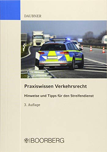 Praxiswissen Verkehrsrecht: 2500 Hinweise und Tipps für den Streifendienst aus StVG, StVO, StVZO, FeV, FZV, eKFV, StPO, StGB Praxiswissen Verkehrsrecht: 2500 Hinweise und Tipps für den Streifendienst aus StVG, StVO, StVZO, FeV, FZV, eKFV, StPO, StGB