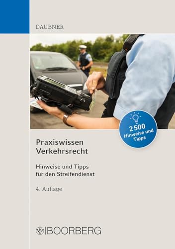 Praxiswissen Verkehrsrecht: Über 2500 Hinweise und Tipps für den Streifendienst aus StVG, StVO, StVZO, FeV, FZV, eKFV, StPO und StGB von Boorberg, R. Verlag