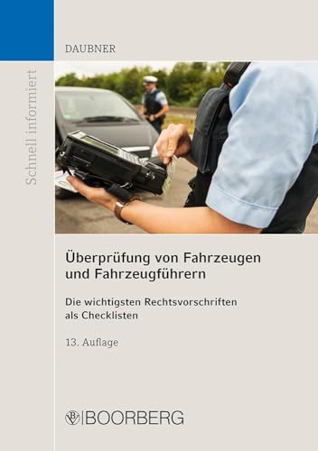 Überprüfung von Fahrzeugen und Fahrzeugführern: Die wichtigsten Rechtsvorschriften als Checklisten (Schnell informiert) von Richard Boorberg Verlag