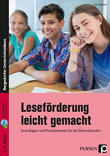 Leseförderung leicht gemacht: Grundlagen und Praxisbeispiele für die Sekundarstufe I (5. und 6. Klasse)
