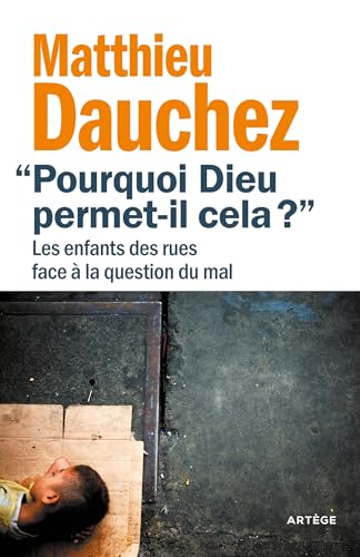 Pourquoi Dieu permet-il cela ?: Les enfants des rues face à la question du mal Pourquoi Dieu permet-il cela ?: Les enfants des rues face à la question du mal von ARTEGE