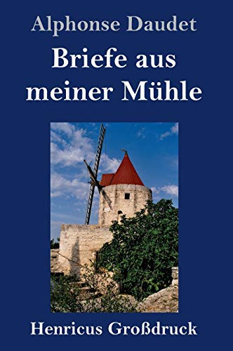 Briefe aus meiner Mühle (Großdruck)