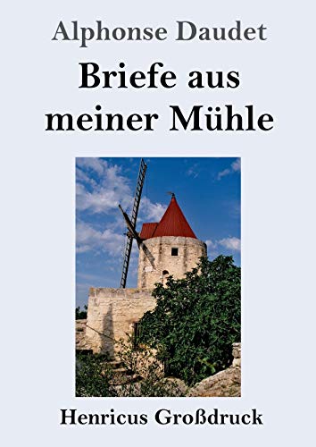 Briefe aus meiner Mühle (Großdruck)