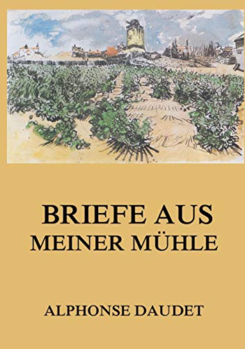 Briefe aus meiner Mühle Briefe aus meiner Mühle