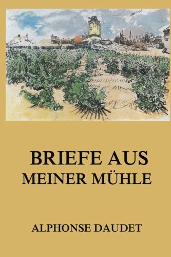 Briefe aus meiner Mühle von Jazzybee Verlag