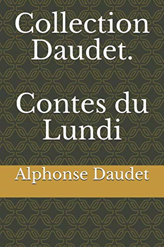 Collection Daudet. Contes du Lundi Collection Daudet. Contes du Lundi von Independently published