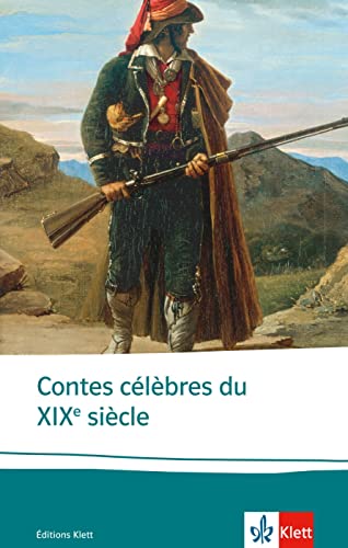 Contes célèbres du XIXe siècle: Französische Lektüre für das 4. Lernjahr, Oberstufe. Originaltexte mit Annotationen und Zusatztexten (Éditions Klett)