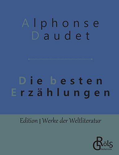 Die besten Erzählungen (Edition Werke der Weltliteratur) von Grols Verlag