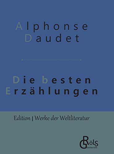 Die besten Erzählungen: Gebundene Ausgabe (Edition Werke der Weltliteratur - Hardcover) von Grols Verlag