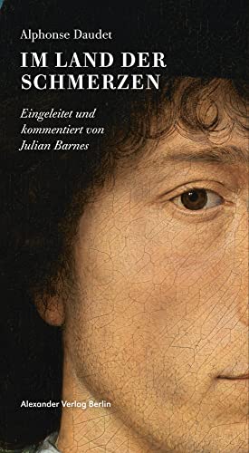 Im Land der Schmerzen: Eingeleitet und kommentiert von Julian Barnes (Reedition manholt) von Alexander