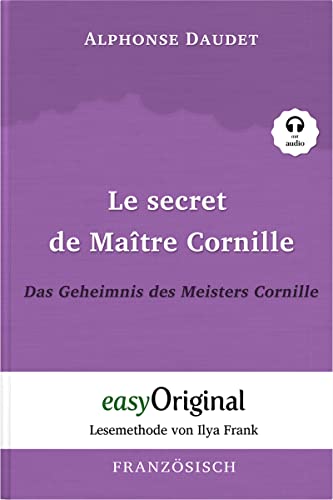 Le secret de Maître Cornille / Das Geheimnis des Meisters Cornille (mit kostenlosem Audio-Download-Link): Lesemethode von Ilya Frank - Ungekürzter ... Lesen lernen, auffrischen und perfektionieren von easyOriginal