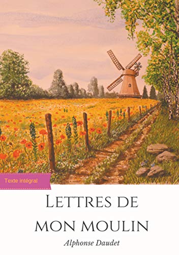 Lettres de mon moulin: un recueil de 24 nouvelles d'Alphonse Daudet (texte intégral) von Books on Demand