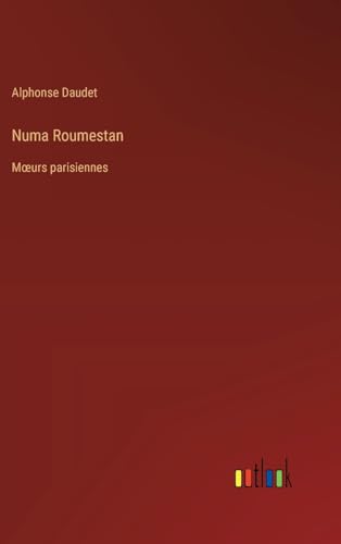 Numa Roumestan: M¿urs parisiennes von Outlook Verlag
