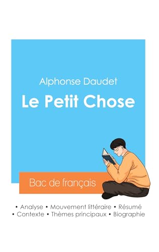 Réussir son Bac de français 2024 : Analyse du roman Le Petit Chose de Alphonse Daudet von Bac de français