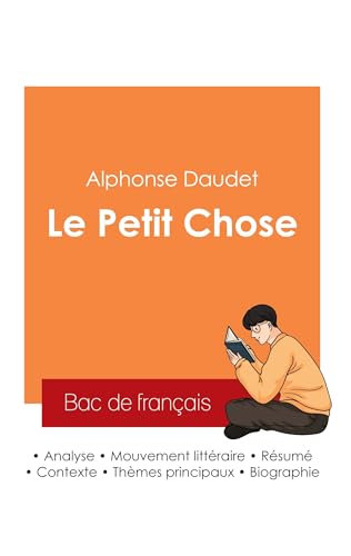 Réussir son Bac de français 2025 : Analyse du roman Le Petit Chose de Alphonse Daudet Réussir son Bac de français 2025 : Analyse du roman Le Petit Chose de Alphonse Daudet von Bac de français