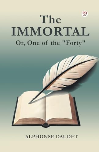 The Immortal Or, One of the "Forty" The Immortal Or, One of the "Forty" von Double 9 Books