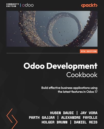 Odoo Development Cookbook: Build effective business applications using the latest features in Odoo 17 von Packt Publishing