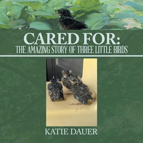 Cared For:: The amazing story of Three Little Birds von Balboa Press