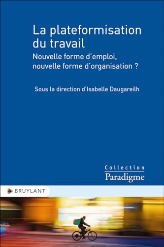 La plateformisation du travail - Nouvelle forme d'emploi, nouvelle forme d'organisation ? La plateformisation du travail - Nouvelle forme d'emploi, nouvelle forme d'organisation ? von BRUYLANT