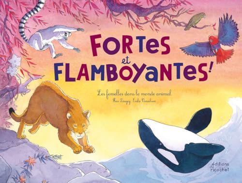 Fortes et flamboyantes ! - Les Femelles dans le monde animal Fortes et flamboyantes ! - Les Femelles dans le monde animal von RICOCHET