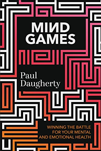 Mind Games: Winning the Battle for Your Mental and Emotional Health von FaithWords