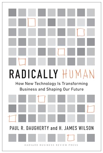 Radically Human: How New Technology Is Transforming Business and Shaping Our Future von Harvard Business Review Press