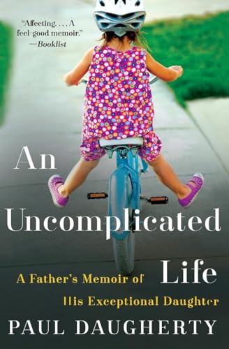 Uncomplicated Life, An: A Father's Memoir of His Exceptional Daughter