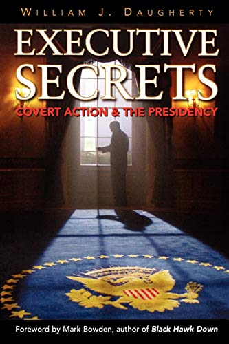 Executive Secrets: Covert Action and the Presidency Executive Secrets: Covert Action and the Presidency von University Press of Kentucky