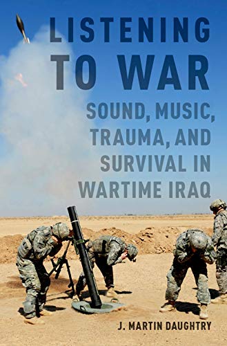 Listening to War: Sound, Music, Trauma, and Survival in Wartime Iraq von Oxford University Press, USA