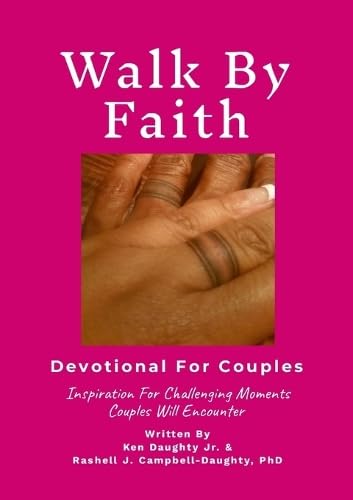 Walk By Faith - Devotional For Couples: Inspiration For Challenging Moments Couples Will Encounter von Lulu.com