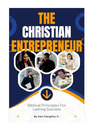 The Christian Entrepreneur: Biblical Principles For Lasting Success von Lulu.com