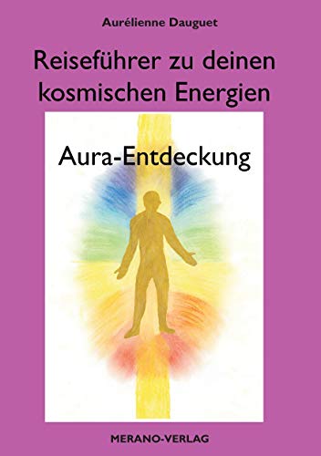 Reiseführer zu deinen kosmischen Energien: Aura-Entdeckung von Books on Demand