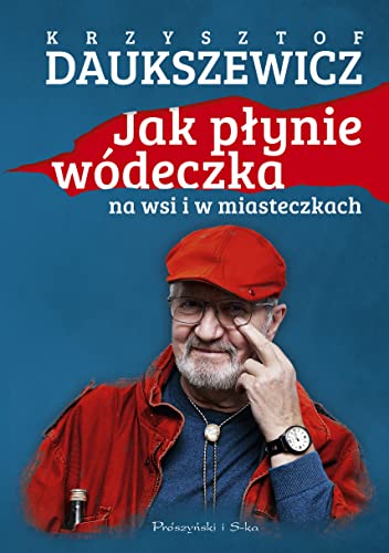 Jak płynie wódeczka na wsi i w miasteczkach von Prószyński Media