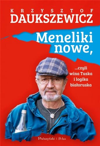 Meneliki nowe, czyli wina Tuska i logika białoruska von Prószyński Media