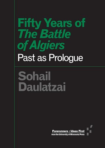 Fifty Years of "The Battle of Algiers": Past as Prologue (Forerunners: Ideas First) von University of Minnesota Press