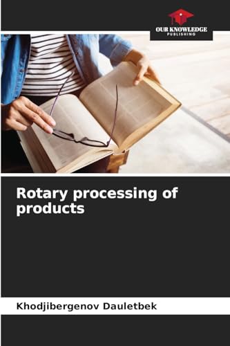 Rotary processing of products: DE von Our Knowledge Publishing