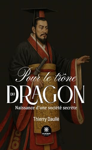 Pour le trône du dragon: Naissance d'une société secrète von LE LYS BLEU