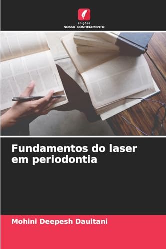 Fundamentos do laser em periodontia: DE von Edições Nosso Conhecimento
