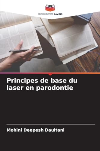 Principes de base du laser en parodontie von Editions Notre Savoir