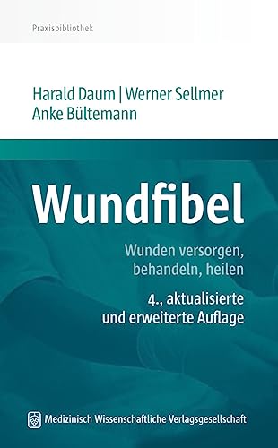 Wundfibel: Wunden versorgen, behandeln, heilen (Die Asklepios Praxisbibliothek)