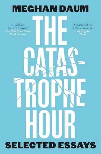 The Catastrophe Hour: Selected Essays von Notting Hill Editions