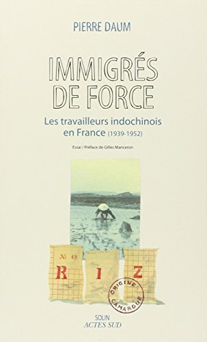 Immigrés de force: Les travailleurs indochinois en France (1939 - 1952)